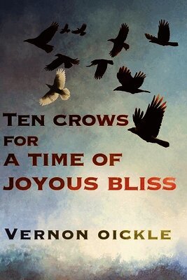 Vernon Oickle - Ten Crows for a Time of Joyous Bliss, Häftad