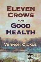 Vernon Oickle - Eleven Crows for Good Health, Häftad