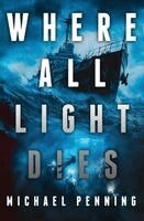 Michael Penning - Where All Light Dies, Häftad. Tillgänglighet: Lägg i varukorg