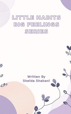 Sheida Shabani - Little Habits, Big Feelings, Inbunden. Tillgänglighet: Lägg i varukorg