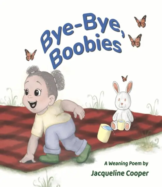 Jacqueline Cooper - Bye-Bye, Boobies: A rhyming story about weaning from breastfeeding, E-bok. Tillgänglighet: Lägg i varukorg