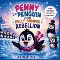 J Rowan Cole - Penny the Penguin and the Belly-Bumper Rebellion, Häftad. Tillgänglighet: Lägg i varukorg