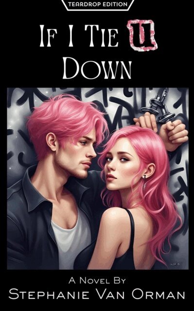 Stephanie Van Orman - If I Tie U Down (Teardrop Edition), E-bok