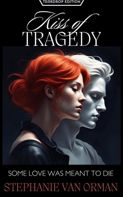 Stephanie Van Orman - Kiss of Tragedy (Teardrop Edition), E-bok