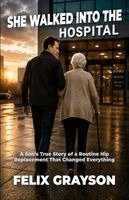 Felix Grayson - She Walked Into the Hospital, Häftad