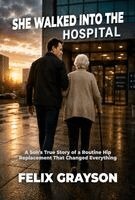 Felix Grayson - She Walked Into the Hospital, Inbunden. Tillgänglighet: Lägg i varukorg