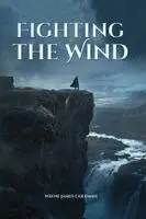 Wayne J Coleman - Fighting The Wind, Häftad. Tillgänglighet: Lägg i varukorg