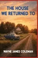 Wayne J Coleman - House We Returned To, Häftad. Tillgänglighet: Lägg i varukorg
