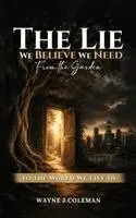 Wayne J Coleman - Lie We Believe We Need, Inbunden. Tillgänglighet: Lägg i varukorg