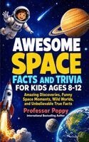 Awesome Space Facts and Trivia for Kids Ages 8-12