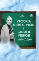 Fulton J Sheen - Victoria sobre el vicio y las siete virtudes, Häftad