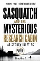 Timothy D - Sasquatch and the Mysterious Research Cabin at Sydney Inlet BC, Häftad. Tillgänglighet: Tillfälligt slut