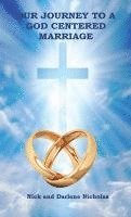 Nick Nicholas, Darlene Nicholas - Our Journey to a God Centered Marriage, Häftad