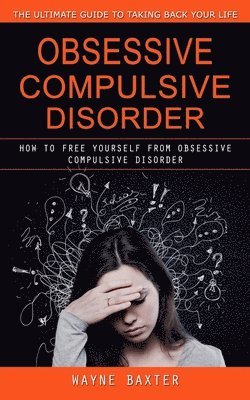 Wayne Baxter - Obsessive Compulsive Disorder, Häftad
