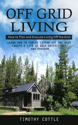 Timothy Cottle - Off Grid Living, Häftad. Tillgänglighet: Lägg i varukorg
