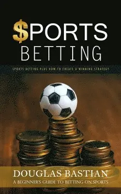 Douglas Bastian - Sports Betting, Häftad. Tillgänglighet: Lägg i varukorg