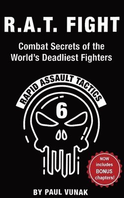 Paul Vunak - R.A.T. FIGHT Combat Secrets of the World's Deadliest Fighters, Inbunden