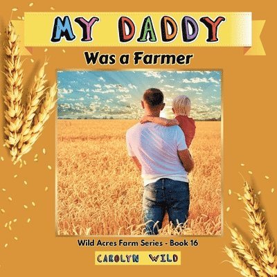 Carolyn Wild - My Daddy Was a Farmer, Häftad. Tillgänglighet: Lägg i varukorg