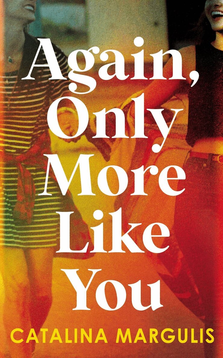 Catalina Margulis - Again, Only More Like You, Häftad