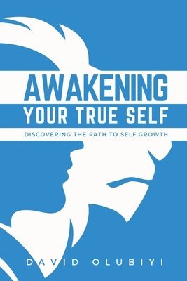 David Olubiyi - Awakening Your True Self, Häftad. Tillgänglighet: Lägg i varukorg