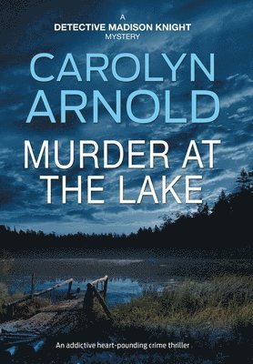 Carolyn Arnold - Murder at the Lake, Inbunden