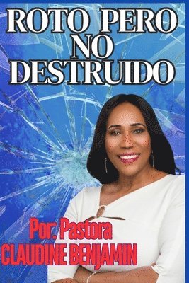 Pastora Claudine Benjamín - Roto Pero No Destruido, Häftad