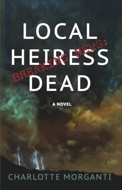 Charlotte Morganti - Breaking News: Local Heiress Dead, E-bok