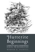 Werner O Packull - Hutterite Beginnings, Häftad
