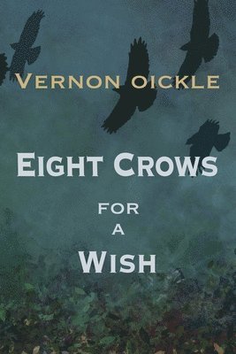 Vernon Oickle - Eight Crows for a Wish, Häftad