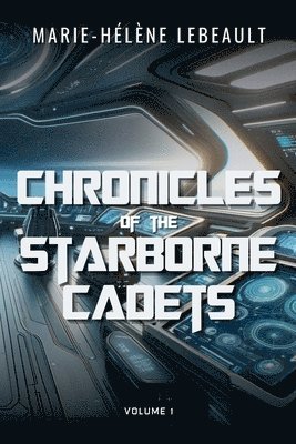 Marie-Hélène Lebeault - Chronicles of the Starborne Cadets, Häftad