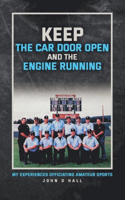 John D. Hall - Keep The Car Door Open And The Engine Running: My Experiences Officiating Amateur Sports, E-bok. Tillgänglighet: Lägg i varukorg