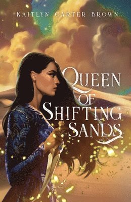 Kaitlyn Carter Brown - Queen of Shifting Sands, Häftad