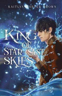 Kaitlyn Carter Brown - King of Star-Cast skies, Häftad
