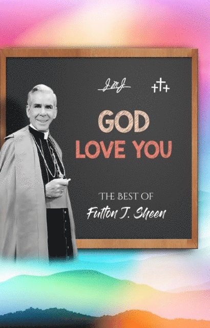 Fulton  J. Sheen, Allan Smith - God Love You, E-bok