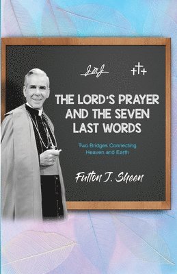 Fulton J Sheen, Allan Smith - Lord's Prayer and The Seven Last Words, Häftad