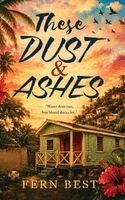 Fern Best - These Dust & Ashes, Inbunden