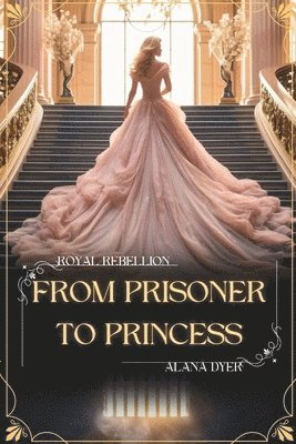 Alana Dyer - From Prisoner to Princess, Häftad