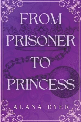 Alana Dyer - From Prisoner to Princess, Häftad