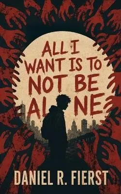 Daniel R Fierst - All I Want Is To Not Be Alone, Häftad. Tillgänglighet: Lägg i varukorg