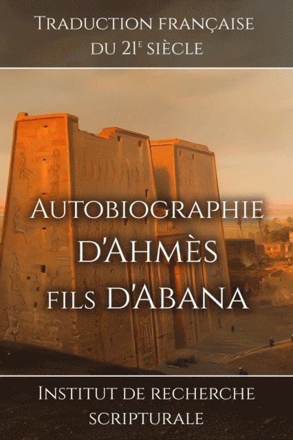 Institut de recherche scripturale - Autobiographie d'Ahmès fils d'Abana, E-bok