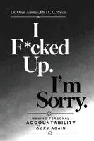 Oren Amitay - I F*cked Up. I'm Sorry., Häftad. Tillgänglighet: Lägg i varukorg