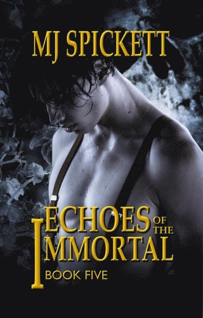 MJ Spickett - Echoes of the Immortal, E-bok
