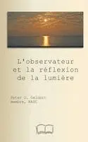 Pierre Geldart - L'observateur et la réflexion de la lumière, Häftad. Tillgänglighet: Lägg i varukorg
