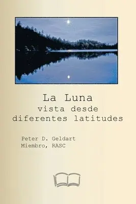 Pedro Geldart - Luna vista desde diferentes latitudes, Häftad. Tillgänglighet: Lägg i varukorg
