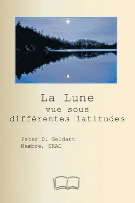 Pierre Geldart - Lune vue sous différentes latitudes, Häftad. Tillgänglighet: Lägg i varukorg