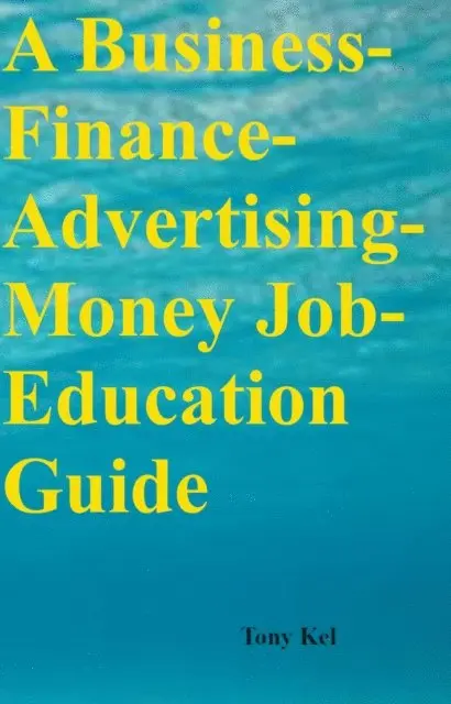 Tony Kel - Business-Finance-Advertising-Money Job-Education Guide, E-bok. Tillgänglighet: Lägg i varukorg