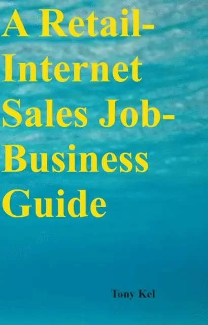Tony Kel - Retail-Internet Sales Job-Business Guide, E-bok. Tillgänglighet: Lägg i varukorg