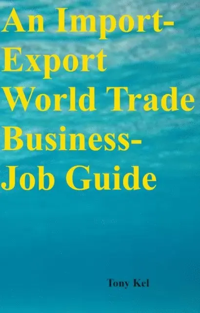 Tony Kel - Import-Export World Trade Business-Job Guide, E-bok. Tillgänglighet: Lägg i varukorg