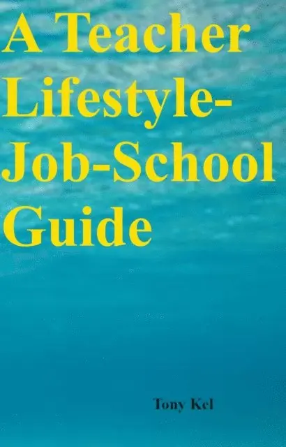 Tony Kel - Teacher Lifestyle-Job-School Guide, E-bok. Tillgänglighet: Lägg i varukorg