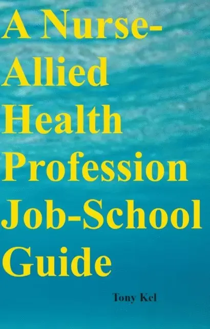 Tony Kel - Nurse-Allied Health Profession Job-School Guide, E-bok. Tillgänglighet: Lägg i varukorg